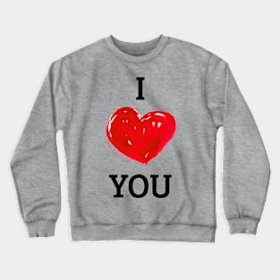 I Love You Crewneck Sweatshirt